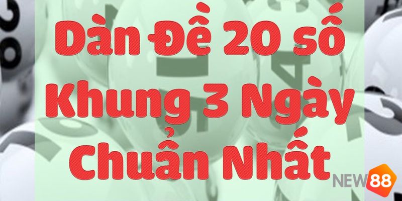 dàn đề 20 số khung 3 ngày