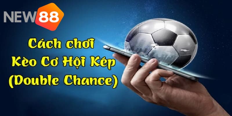 Khái niệm kèo cá độ Double chance là gì?