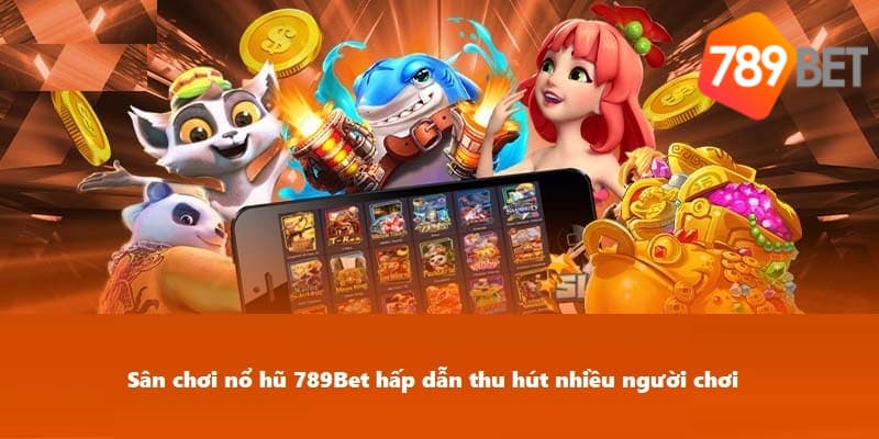 Điểm nổi bật khi chơi nổ hũ tại link 789BET