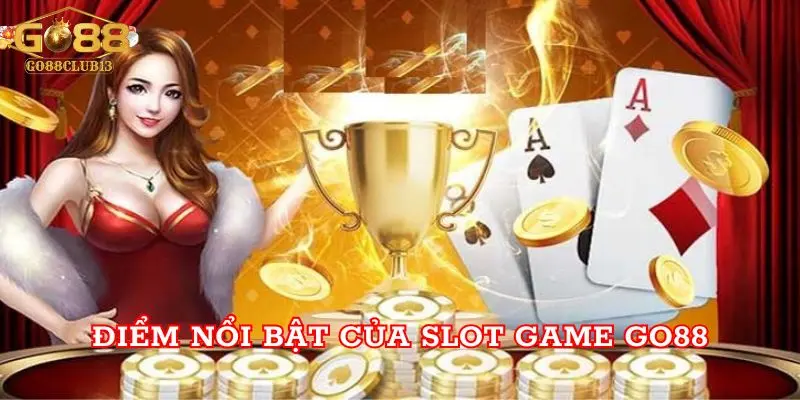 Điểm nổi bật của Slot Game Go88