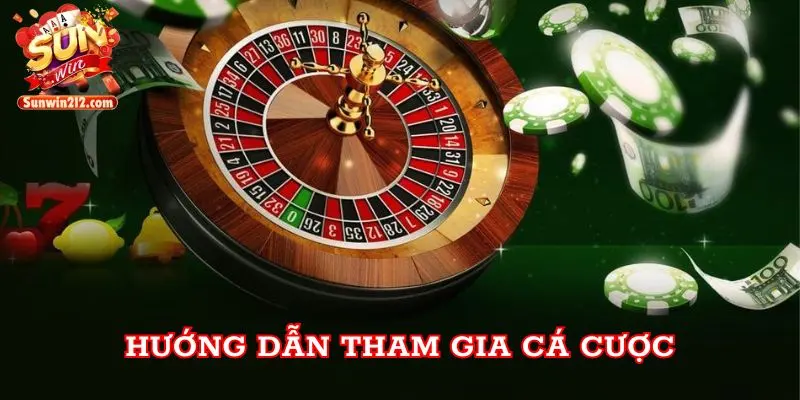 Hướng dẫn tham gia cá cược